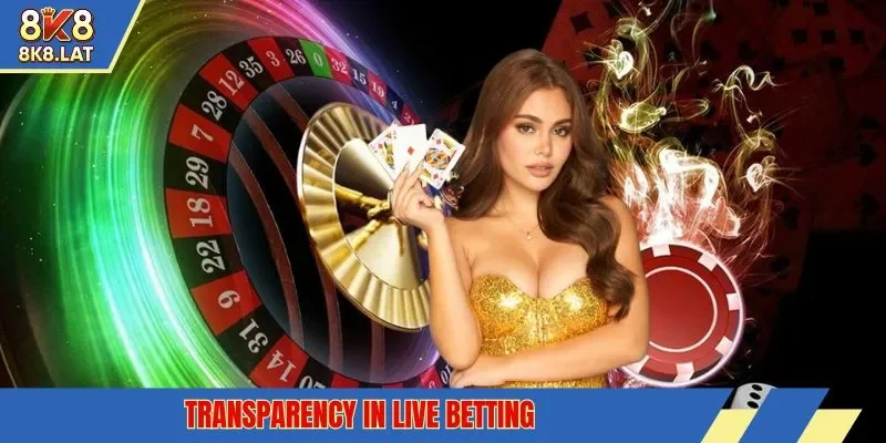 Transparency in live betting