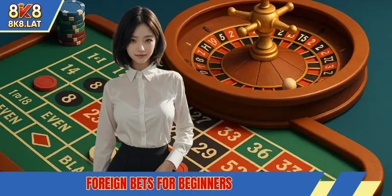 Foreign bets for beginners